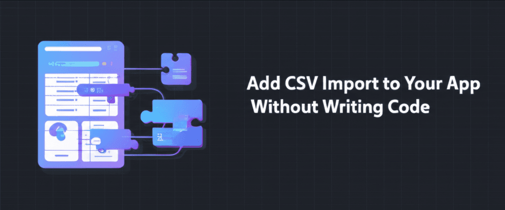 Add CSV import to your app without writing code