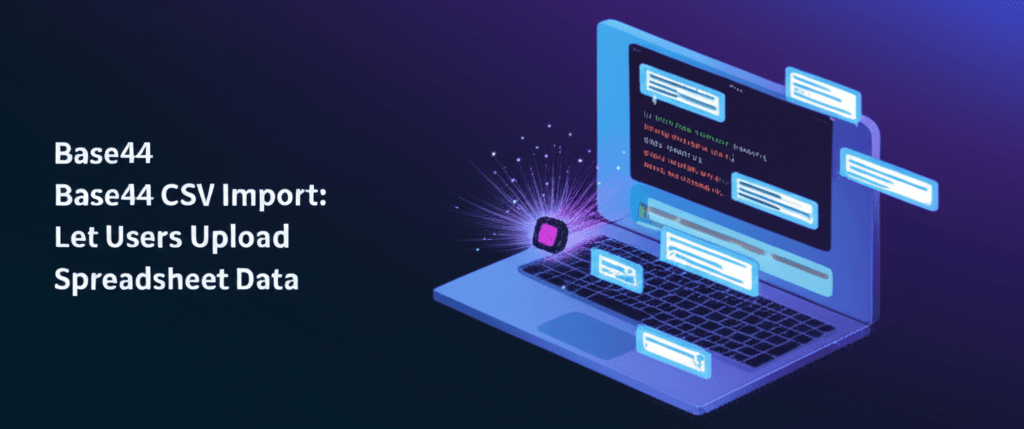 Base44 CSV import: add spreadsheet uploads in 30 seconds