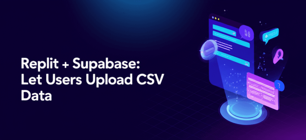 Replit + Supabase: Let users upload CSV data to your app