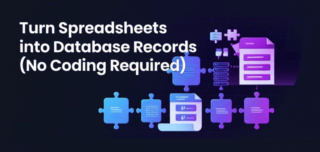 Turn spreadsheets into database records (no coding required)