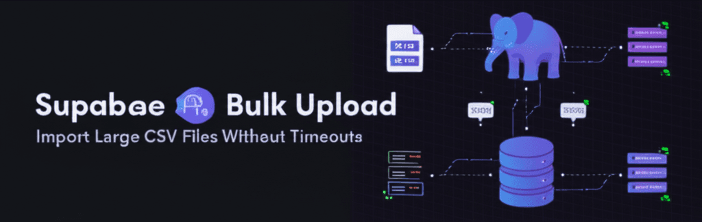 Supabase bulk upload: import large CSV files without timeouts