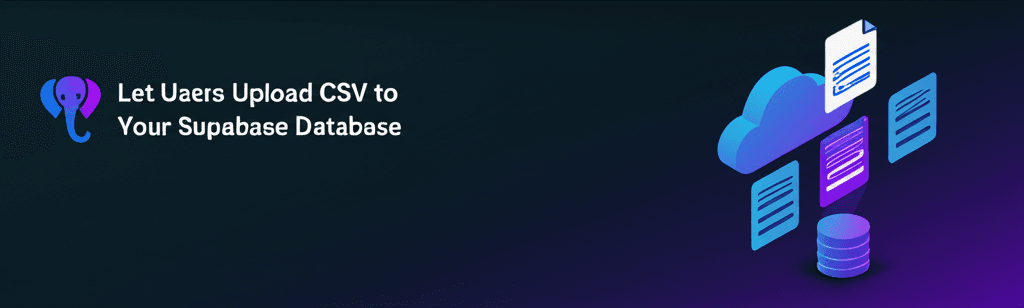 Let users upload CSV to your Supabase database