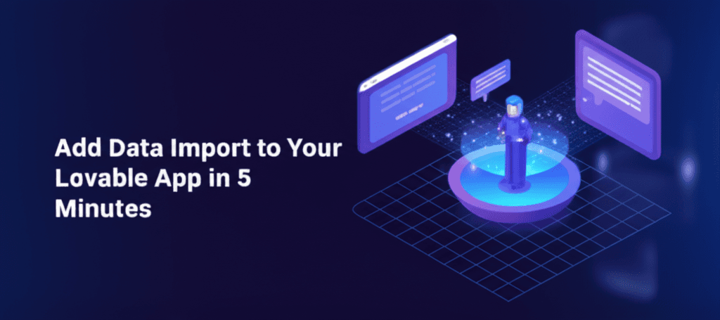 Add data import to your Lovable app in 5 minutes